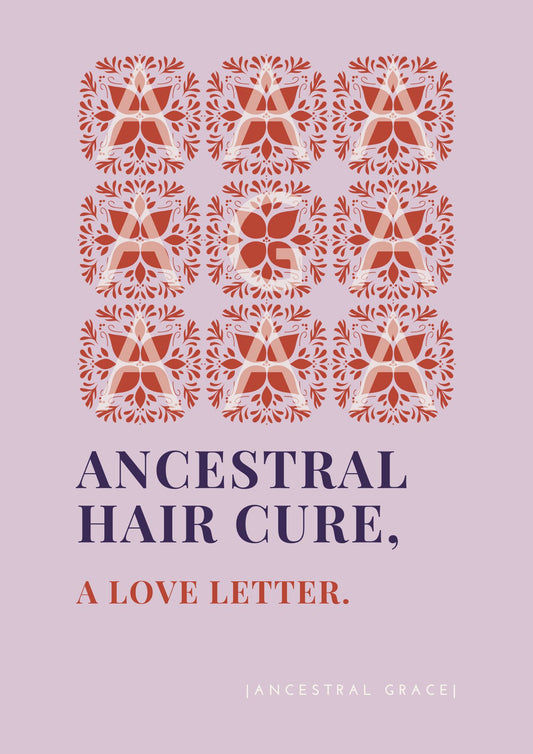 Ancestral Hair Cure, A Love Letter